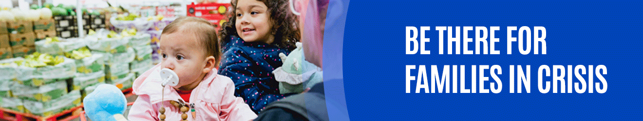 Young family shopping with text that reads: be there for families in crisis